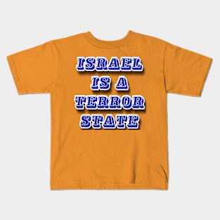 Israel IS a Terror State - Front Kids T-Shirt